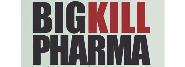 Big Kill Pharma.