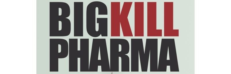 Big Kill Pharma.